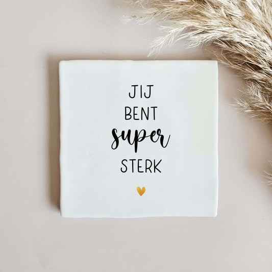 Gedenktegeltje jij bent super sterk